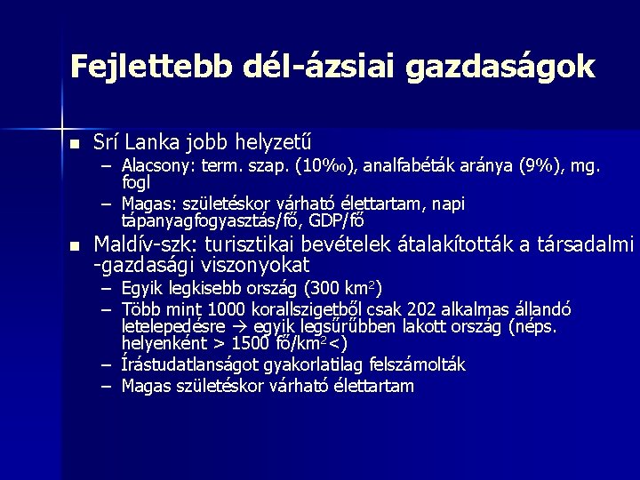 Fejlettebb dél-ázsiai gazdaságok n Srí Lanka jobb helyzetű n Maldív-szk: turisztikai bevételek átalakították a Fejlettebb dél-ázsiai gazdaságok n Srí Lanka jobb helyzetű n Maldív-szk: turisztikai bevételek átalakították a