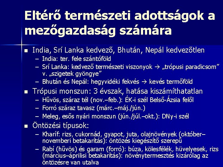 Eltérő természeti adottságok a mezőgazdaság számára n India, Srí Lanka kedvező, Bhután, Nepál kedvezőtlen Eltérő természeti adottságok a mezőgazdaság számára n India, Srí Lanka kedvező, Bhután, Nepál kedvezőtlen