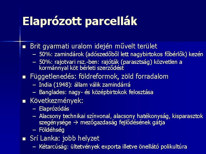 Elaprózott parcellák n Brit gyarmati uralom idején művelt terület – 50%: zamindárok (adószedőből lett Elaprózott parcellák n Brit gyarmati uralom idején művelt terület – 50%: zamindárok (adószedőből lett