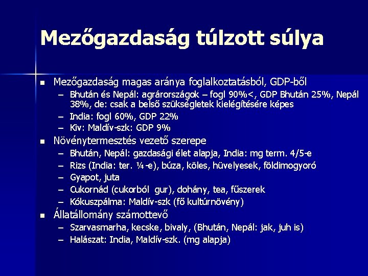 Mezőgazdaság túlzott súlya n Mezőgazdaság magas aránya foglalkoztatásból, GDP-ből – Bhután és Nepál: agrárországok Mezőgazdaság túlzott súlya n Mezőgazdaság magas aránya foglalkoztatásból, GDP-ből – Bhután és Nepál: agrárországok