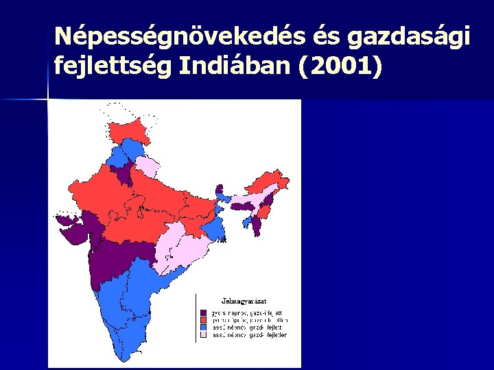 Népességnövekedés és gazdasági fejlettség Indiában (2001) Népességnövekedés és gazdasági fejlettség Indiában (2001)