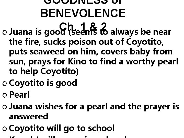 GOODNESS or BENEVOLENCE Ch. 1 & 2 o Juana is good (seems to always