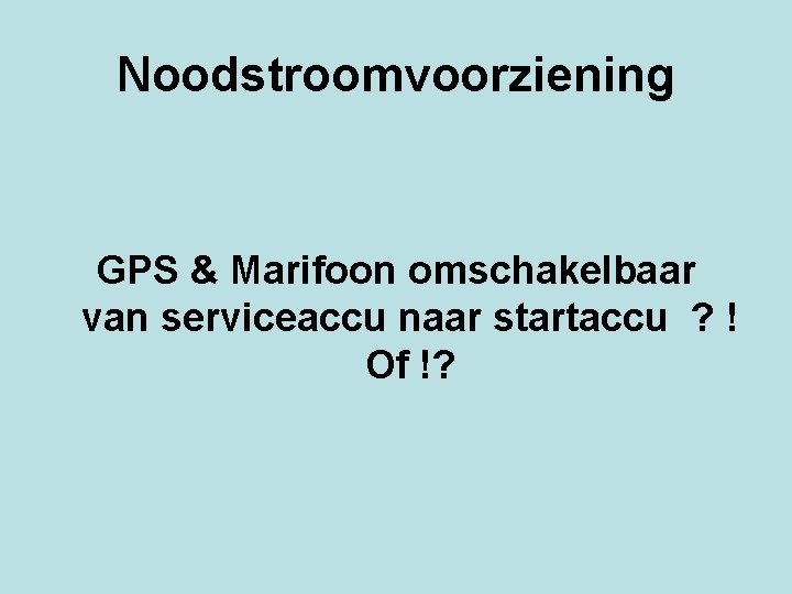 Noodstroomvoorziening GPS & Marifoon omschakelbaar van serviceaccu naar startaccu ? ! Of !? 