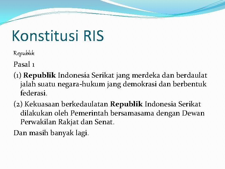 Konstitusi RIS Republik Pasal 1 (1) Republik Indonesia Serikat jang merdeka dan berdaulat jalah