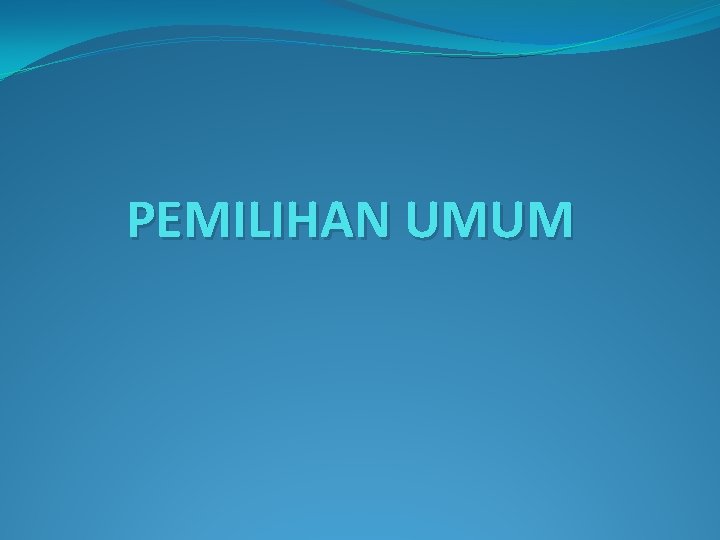 PEMILIHAN UMUM 