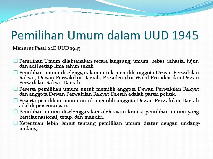 Pemilihan Umum dalam UUD 1945 Menurut Pasal 22 E UUD 1945: � Pemilihan Umum