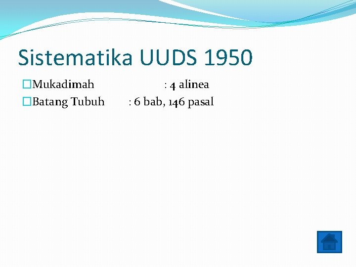 Sistematika UUDS 1950 �Mukadimah �Batang Tubuh : 4 alinea : 6 bab, 146 pasal