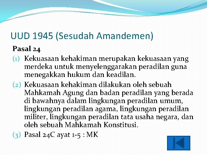 UUD 1945 (Sesudah Amandemen) Pasal 24 (1) Kekuasaan kehakiman merupakan kekuasaan yang merdeka untuk