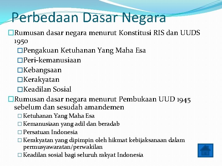 Perbedaan Dasar Negara �Rumusan dasar negara menurut Konstitusi RIS dan UUDS 1950 �Pengakuan Ketuhanan