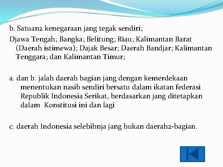 b. Satuan 2 kenegaraan jang tegak sendiri; Djawa Tengah; Bangka; Belitung; Riau; Kalimantan Barat