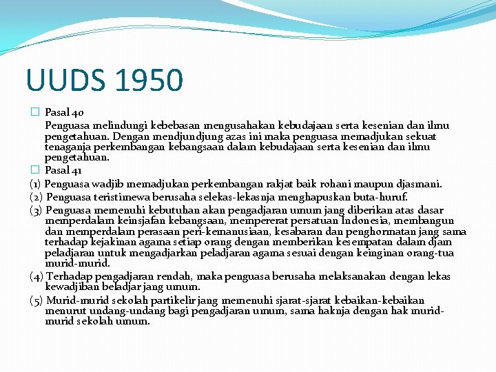 UUDS 1950 � Pasal 40 Penguasa melindungi kebebasan mengusahakan kebudajaan serta kesenian dan ilmu