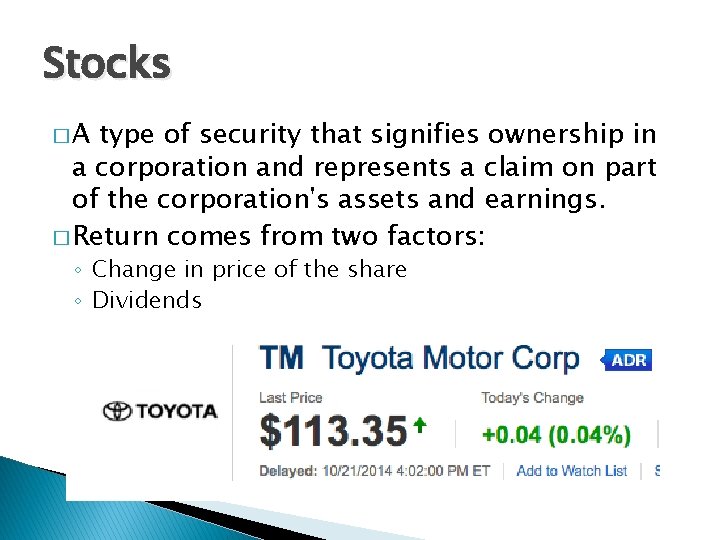 Stocks �A type of security that signifies ownership in a corporation and represents a