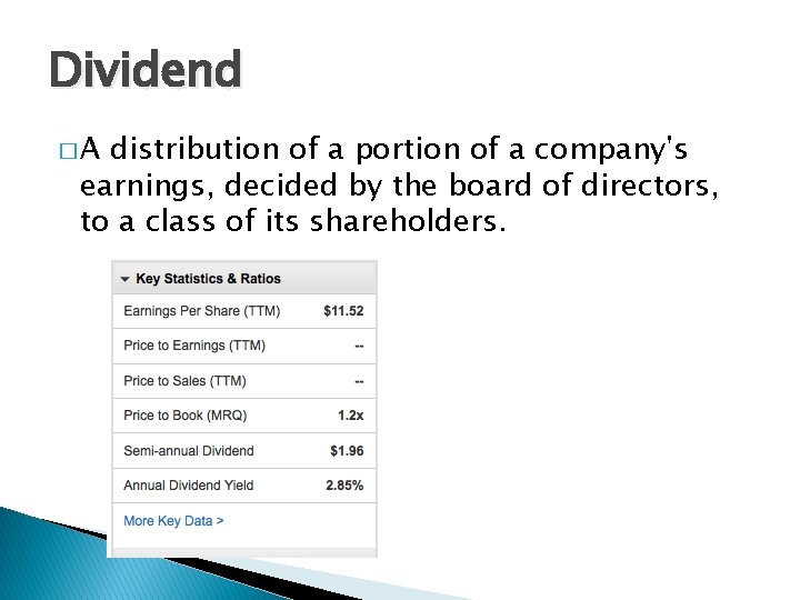 Dividend �A distribution of a portion of a company's earnings, decided by the board