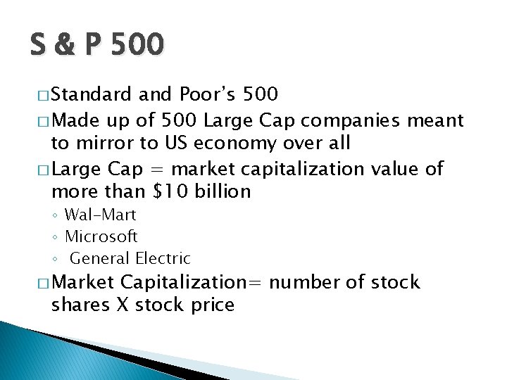 S & P 500 � Standard and Poor’s 500 � Made up of 500