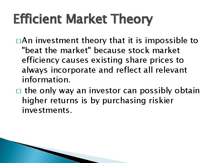 Efficient Market Theory � An investment theory that it is impossible to "beat the