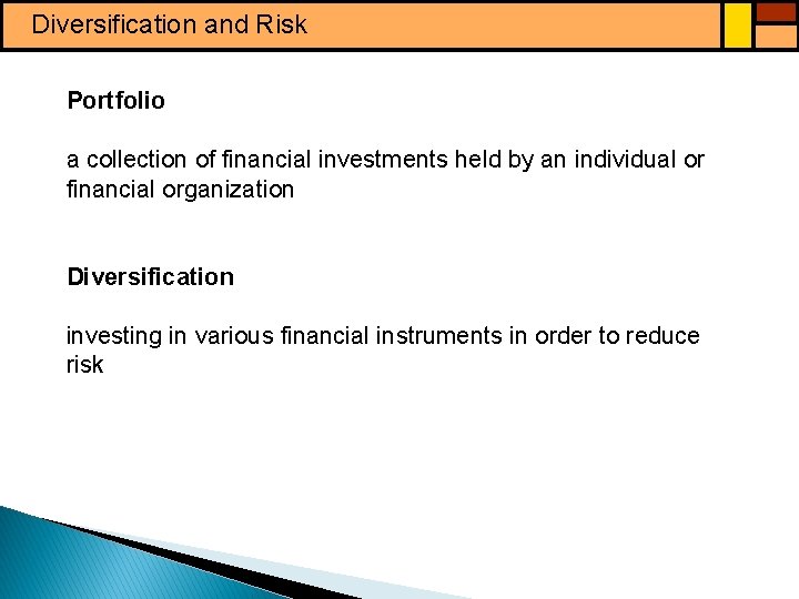 Diversification and Risk Portfolio a collection of financial investments held by an individual or