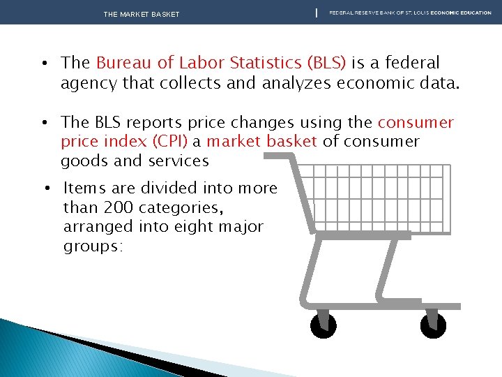 THE MARKET BASKET • The Bureau of Labor Statistics (BLS) is a federal agency