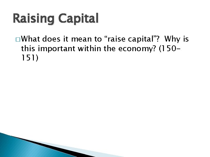 Raising Capital � What does it mean to “raise capital”? Why is this important