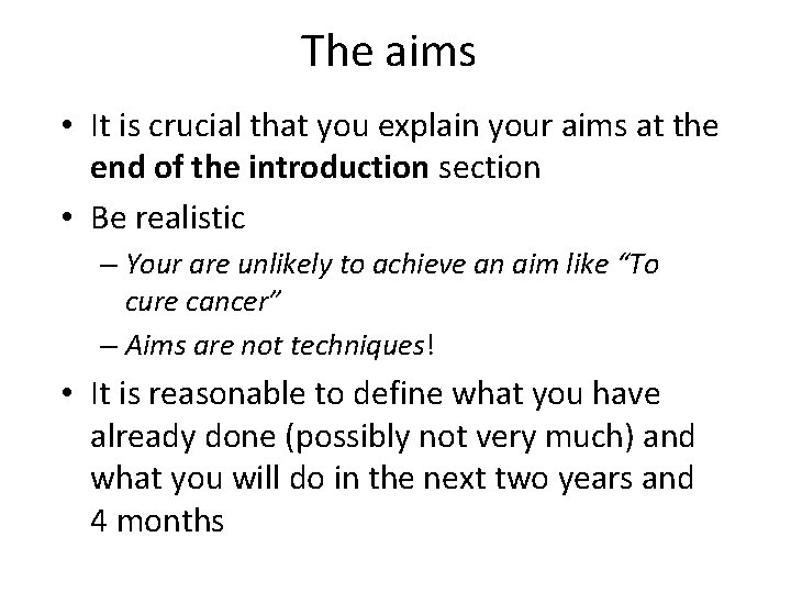 The aims • It is crucial that you explain your aims at the end