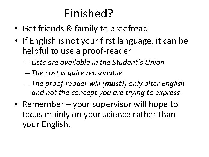 Finished? • Get friends & family to proofread • If English is not your