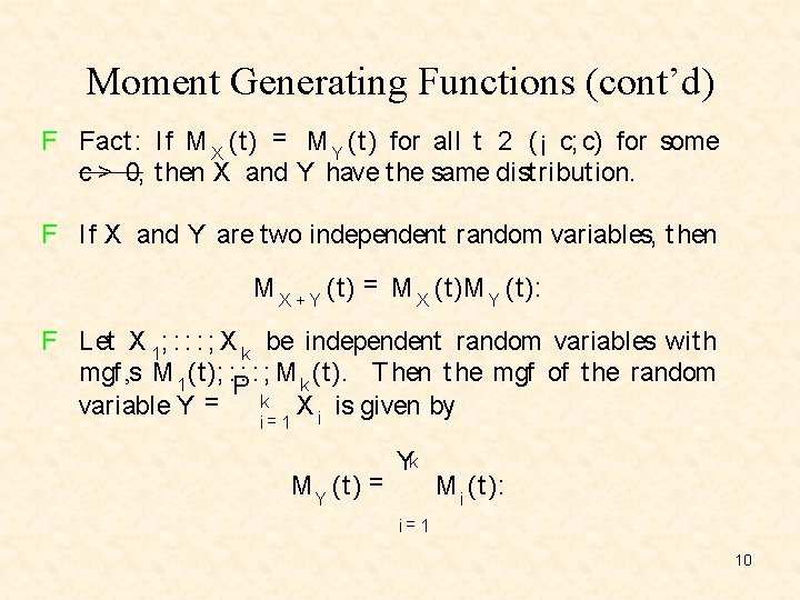 Moment Generating Functions (cont’d) F Fact : If M X (t) = M Y