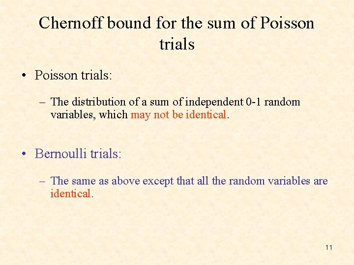 Chernoff bound for the sum of Poisson trials • Poisson trials: – The distribution