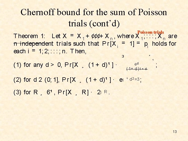 Chernoff bound for the sum of Poisson trials (cont’d) Poisson trials T heorem 1: