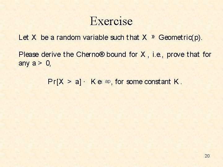 Exercise Let X be a random variable such t hat X » Geomet ric(p).