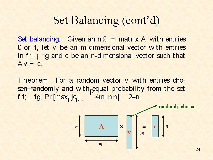 Set Balancing (cont’d) Set balancing: Given an n £ m matrix A wit h