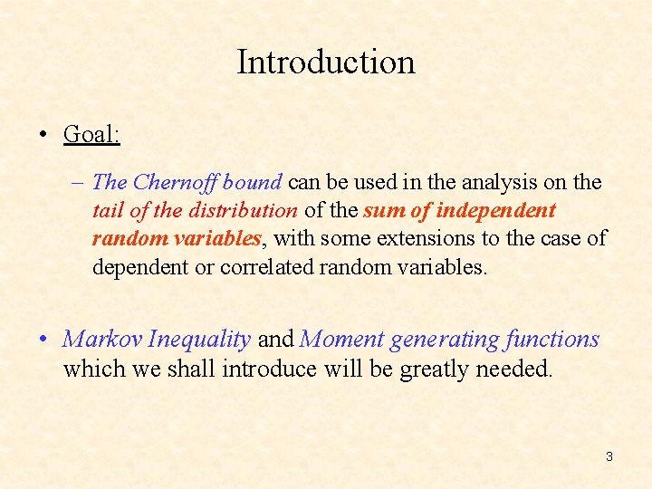 Introduction • Goal: – The Chernoff bound can be used in the analysis on