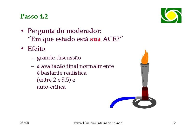 Passo 4. 2 • Pergunta do moderador: “Em que estado está sua ACE? ”