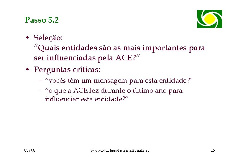 Passo 5. 2 • Seleção: “Quais entidades são as mais importantes para ser influenciadas