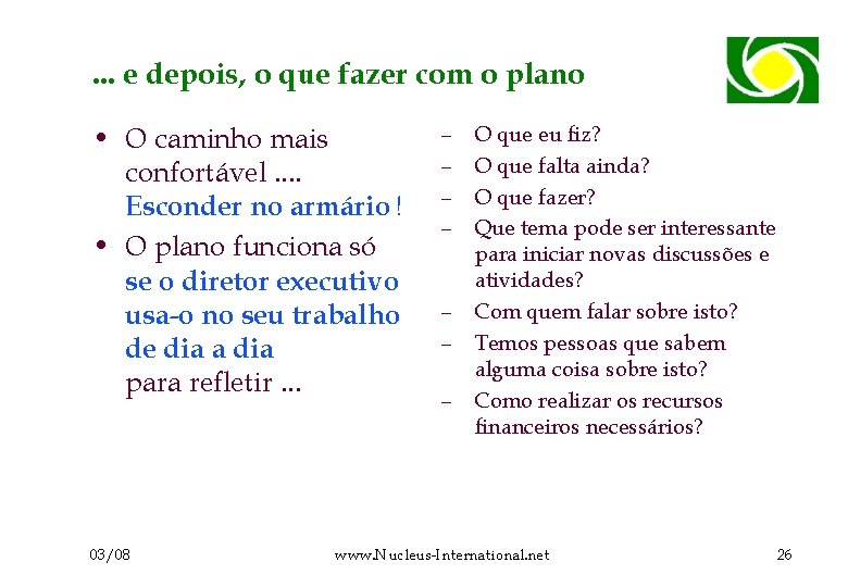 . . . e depois, o que fazer com o plano • O caminho