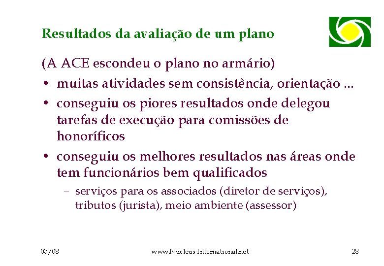 Resultados da avaliação de um plano (A ACE escondeu o plano no armário) •