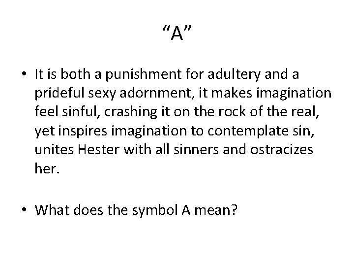 “A” • It is both a punishment for adultery and a prideful sexy adornment,