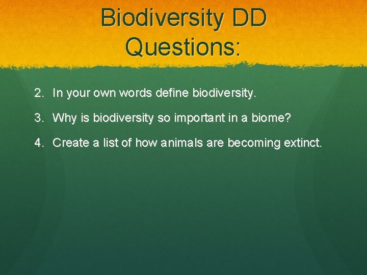 Biodiversity DD Questions: 2. In your own words define biodiversity. 3. Why is biodiversity
