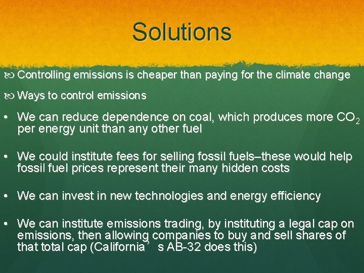Solutions Controlling emissions is cheaper than paying for the climate change Ways to control