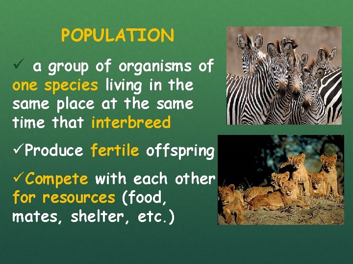 POPULATION ü a group of organisms of one species living in the same place