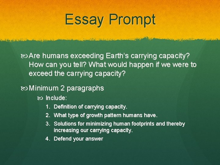 Essay Prompt Are humans exceeding Earth’s carrying capacity? How can you tell? What would