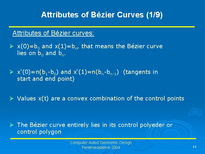 Attributes of Bézier Curves (1/9) Attributes of Bézier curves: Ø x(0)=b 0 and x(1)=bn,