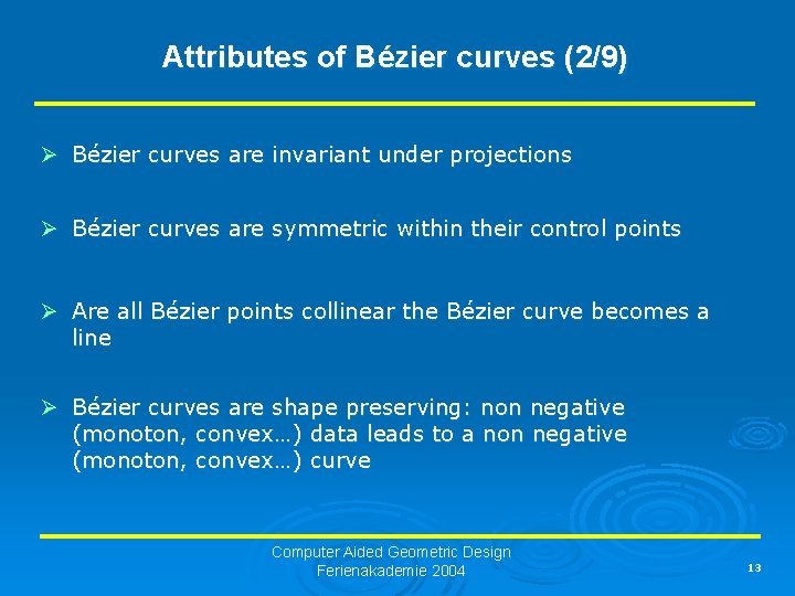 Attributes of Bézier curves (2/9) Ø Bézier curves are invariant under projections Ø Bézier