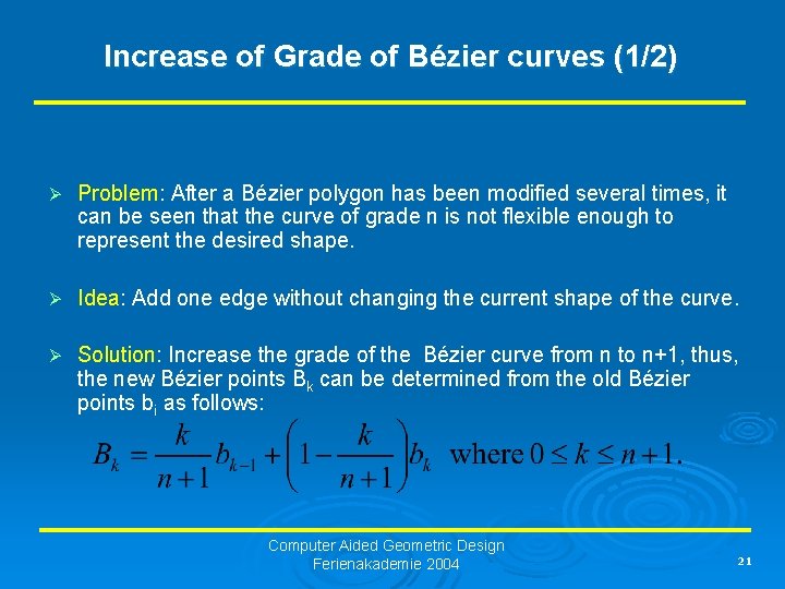 Increase of Grade of Bézier curves (1/2) Ø Problem: After a Bézier polygon has