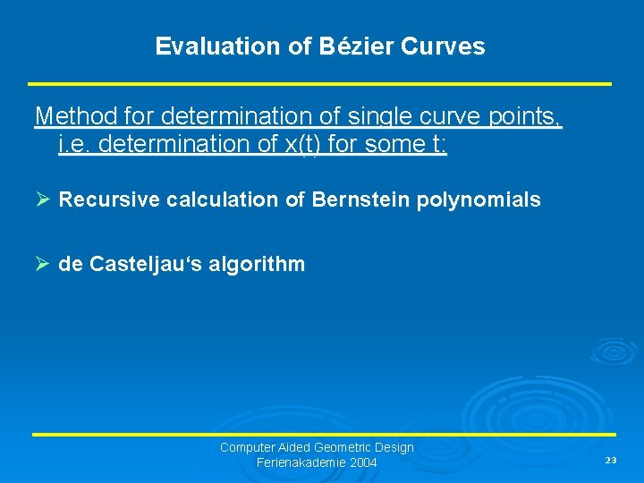 Evaluation of Bézier Curves Method for determination of single curve points, i. e. determination