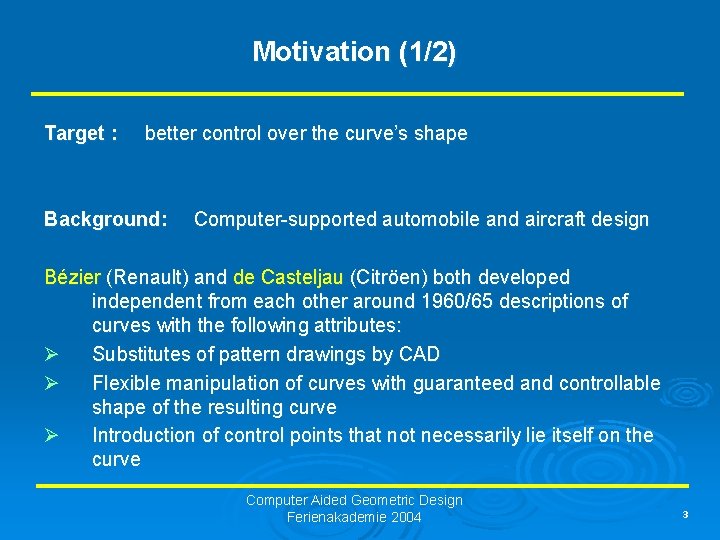 Motivation (1/2) Target : better control over the curve’s shape Background: Computer-supported automobile and