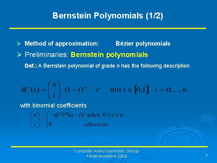 Bernstein Polynomials (1/2) Ø Method of approximation: Bézier polynomials Ø Preliminaries: Bernstein polynomials Def.