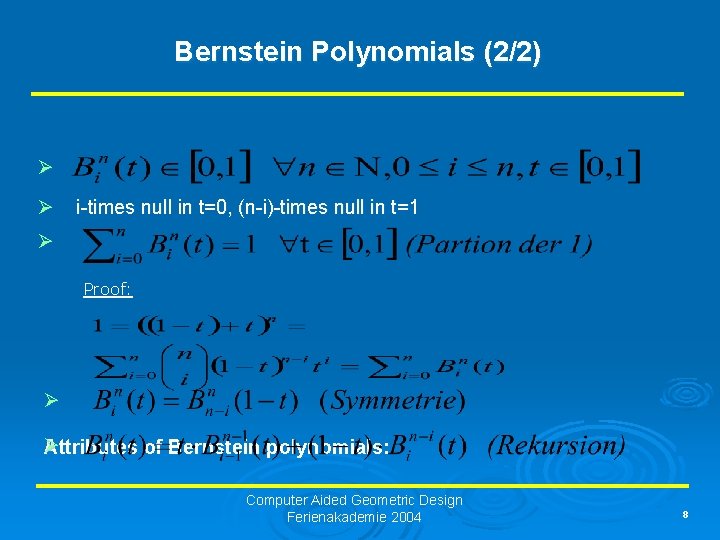 Bernstein Polynomials (2/2) Ø Ø i-times null in t=0, (n-i)-times null in t=1 Ø