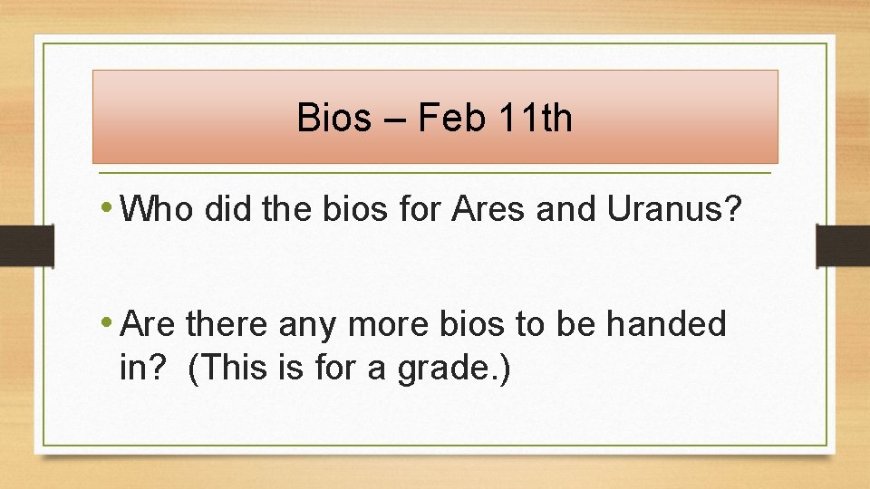 Bios – Feb 11 th • Who did the bios for Ares and Uranus?