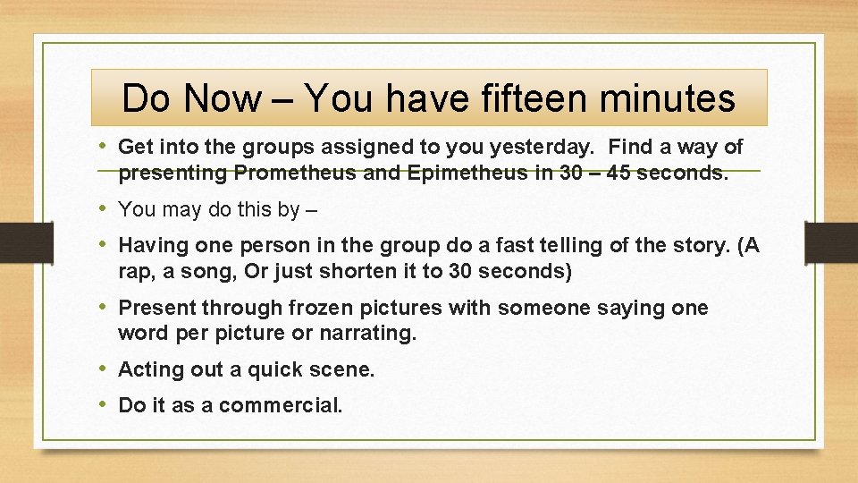 Do Now – You have fifteen minutes • Get into the groups assigned to