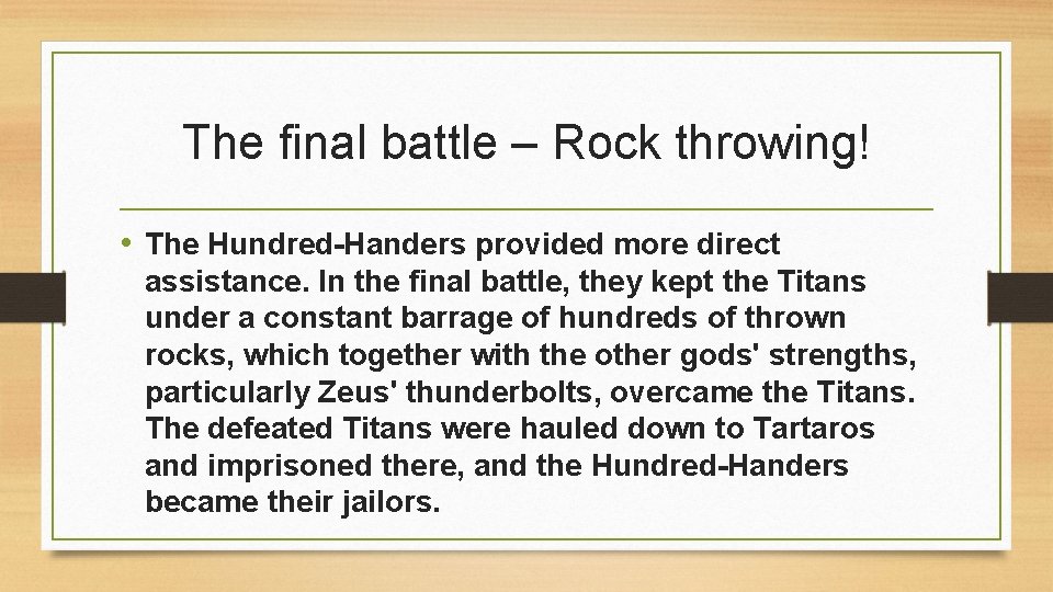 The final battle – Rock throwing! • The Hundred-Handers provided more direct assistance. In