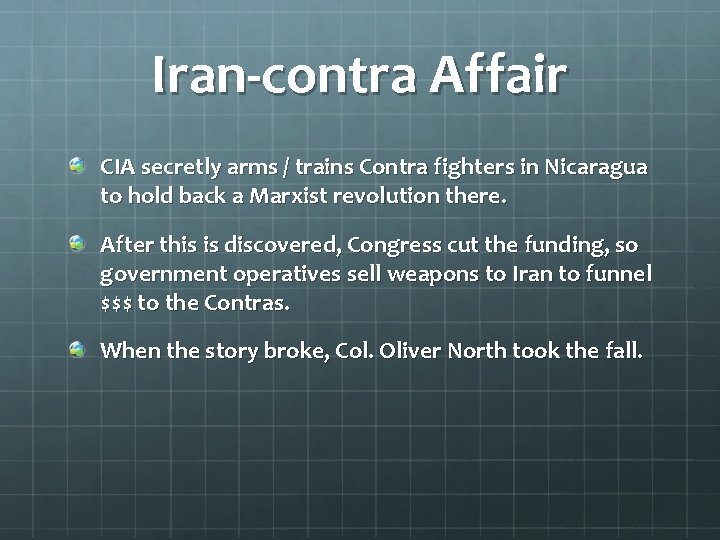 Iran-contra Affair CIA secretly arms / trains Contra fighters in Nicaragua to hold back